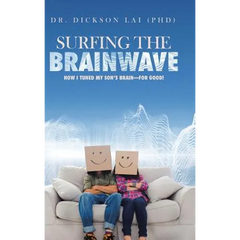 Surfing the BrainWave: How I Tuned My Son's Brain-for Good!