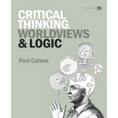Critical Thinking, Worldviews & Logic
