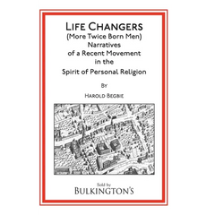Life Changers: (More Twice Born Men) Narratives of a Recent Movement in the Spirit of Personal Religion