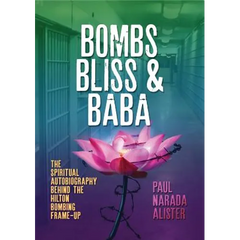 Bombs, Bliss and Baba: The Spiritual Autobiography Behind the Hilton Bombing Frame Up