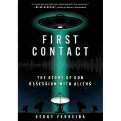 First Contact: The Story of Our Obsession with Aliens