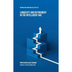 Longevity and Retirement in the Intelligent Age: Opening New Horizons in Later Life