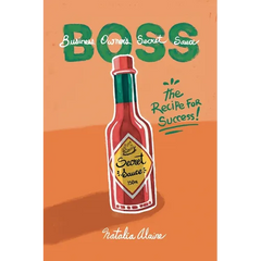 Business Owner's Secret Sauce BOSS: The Recipe For Success