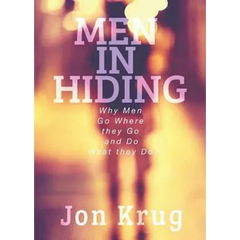 Men in Hiding: Why Men Go Where they Go and Do What they Do