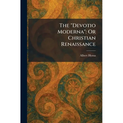 The "Devotio Moderna": Or Christian Renaissance
