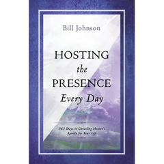 Hosting the Presence Everyday: 365 Days to Unveiling Heaven's Agenda for Your Life