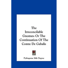 The Irreconcilable Gnomes: Or The Continuation Of The Comte De Gabalis