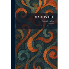Death in Life: Survivors of Hiroshima