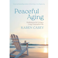 Peaceful Aging: Meditations for Living a Long Purposeful Life