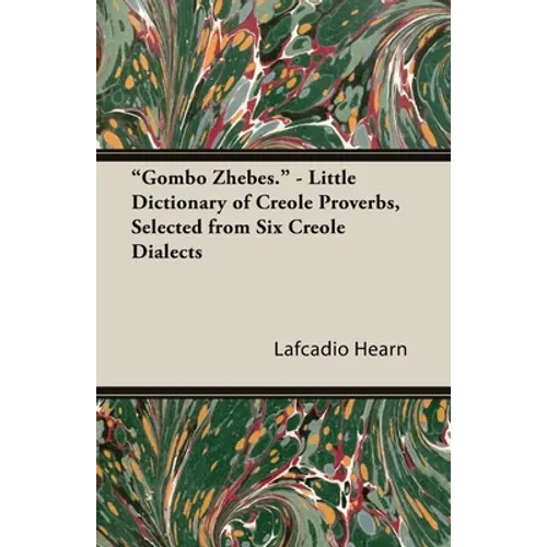"Gombo Zhebes." - Little Dictionary of Creole Proverbs, Selected from Six Creole Dialects