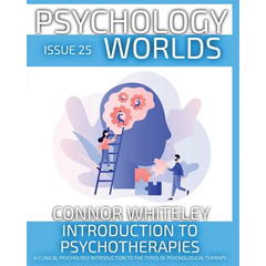 Issue 25: Introduction To Psychotherapies A Clinical Psychology Introduction to The Types of Psychological Therapy