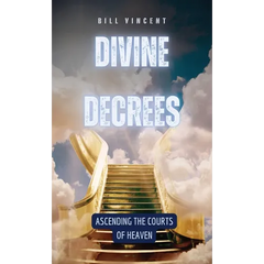 Divine Decrees: Ascending the Courts of Heaven