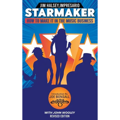 Starmaker: HOW TO MAKE IT IN THE MUSIC BUSINESS: HOW TO MAKE IT IN THE MUSIC BUSINESS 2nd Edition