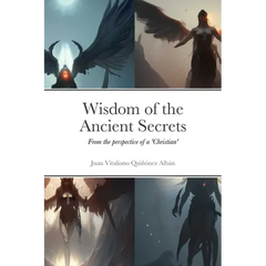 Wisdom of the Ancient Secrets: From the perspective of a 'Christian'