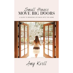 Small Hinges Move Big Doors: A Guide to Bringing Joy Back into the Home