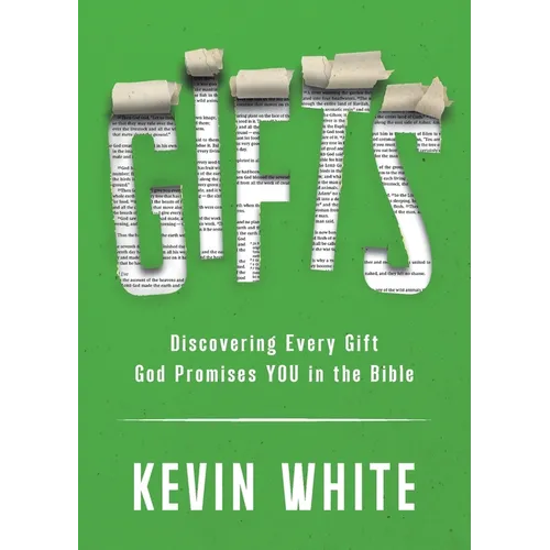 Gifts: Discovering Every Gift God Promises YOU in the Bible
