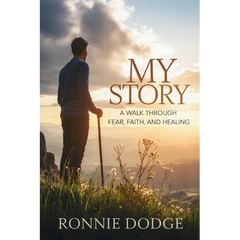 My Story: A Walk Through Fear, Faith, and Healing