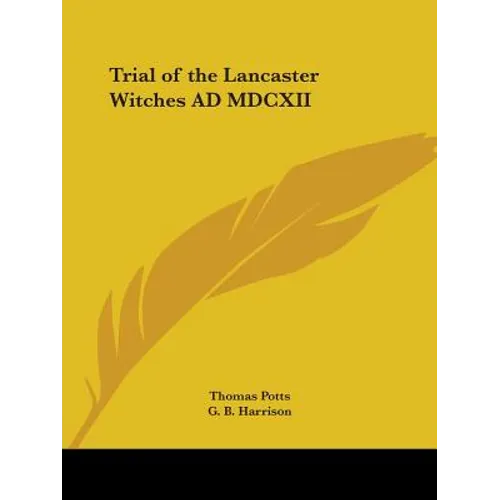 Trial of the Lancaster Witches AD MDCXII