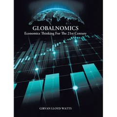 Globalnomics: Economics Thinking For The 21st Century
