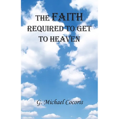 The Faith Required To Get To Heaven