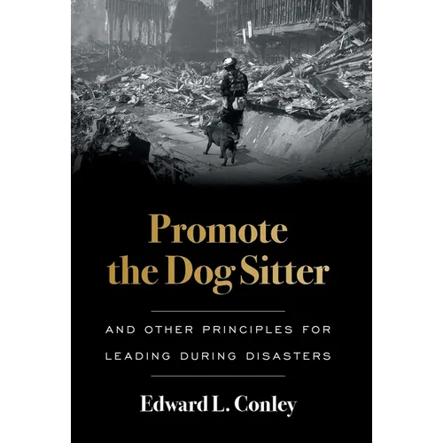 Promote the Dog Sitter: And Other Principles for Leading during Disasters