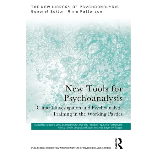 New Tools for Psychoanalysis: Clinical Investigation and Psychoanalytic Training in the Working Parties