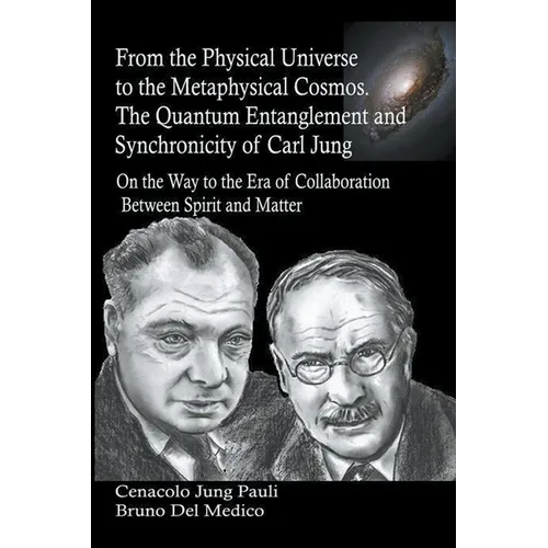 From the Physical Universe to the Metaphysical Cosmos. The Quantum Entanglement and Synchronicity of Carl Jung
