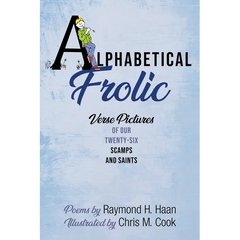 Alphabetical Frolic: Verse Pictures of Our Twenty-Six Scamps and Saints