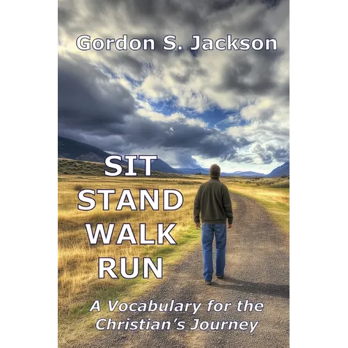 Sit, Stand, Walk, Run: A Vocabulary for the Christian's Journey