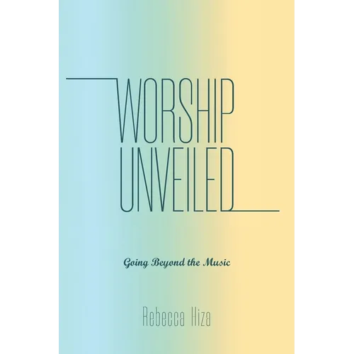 Worship Unveiled: Going Beyond the Music