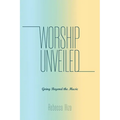 Worship Unveiled: Going Beyond the Music