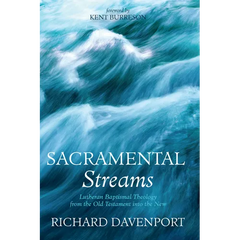 Sacramental Streams: Lutheran Baptismal Theology from the Old Testament into the New