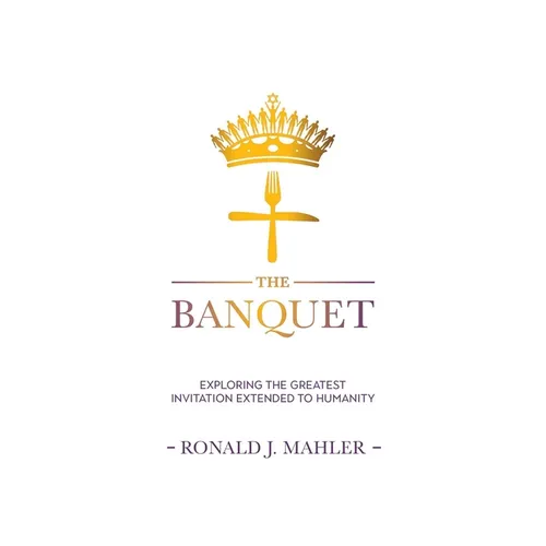 The Banquet: Exploring the Greatest Invitation Extended to Humanity