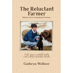 The Reluctant Farmer: Memoir of an Unexpected Journey