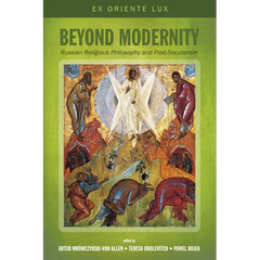 Beyond Modernity: Russian Religious Philosophy and Post-Secularism