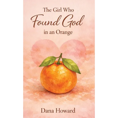 The Girl Who Found God in an Orange