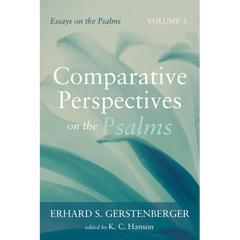 Comparative Perspectives on the Psalms: Essays on the Psalms, Volume 3