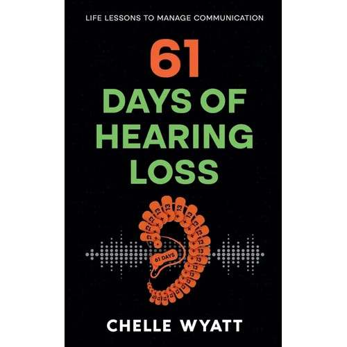 61 Days of Hearing Loss: Life Lessons to Manage Communication