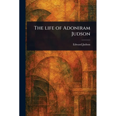 The Life of Adoniram Judson