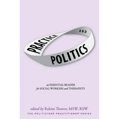 Practice & Politics: An Essential Reader For Social Workers And Therapists