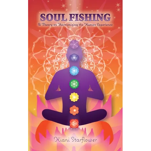 Soul Fishing: A Theory on Harmonizing the Human Experience