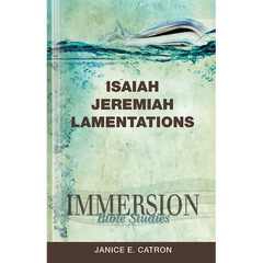 Immersion Bible Studies: Isaiah, Jeremiah, Lamentations