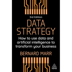 Data Strategy: How to Use Data and Artificial Intelligence to Transform Your Business