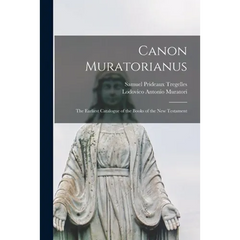 Canon Muratorianus: the Earliest Catalogue of the Books of the New Testament