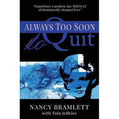Always Too Soon to Quit