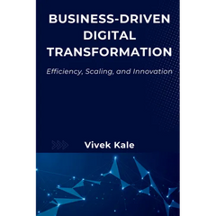 Business-Driven Digital Transformation: Efficiency, Scaling, and Innovation