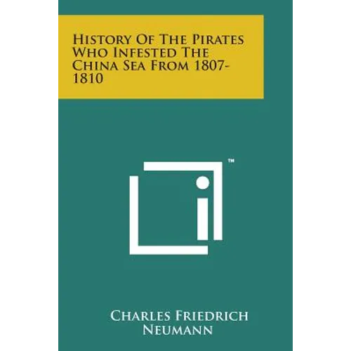 History of the Pirates Who Infested the China Sea from 1807-1810