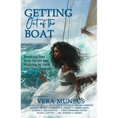 Getting Out of the Boat: Breaking Free from Doubt and Walking by Faith into Your Destiny