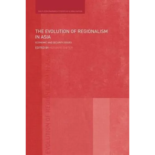 The Evolution of Regionalism in Asia: Economic and Security Issues