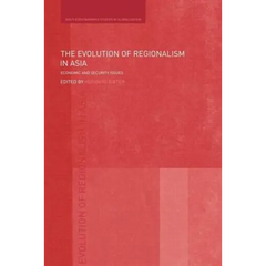 The Evolution of Regionalism in Asia: Economic and Security Issues